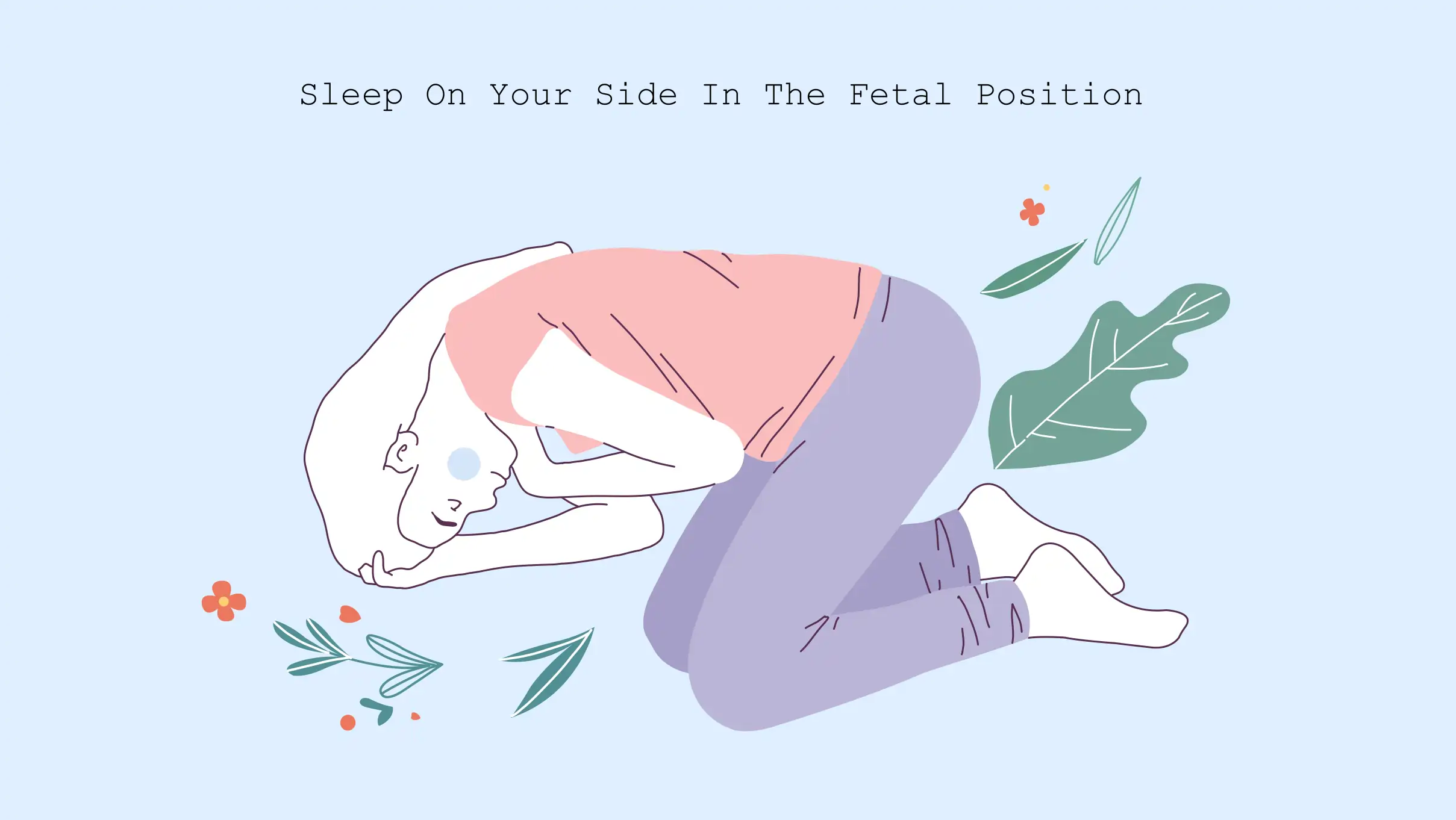 Sleep On Your Side In The Fetal Position Sleep On Your Side In The Fetal Position