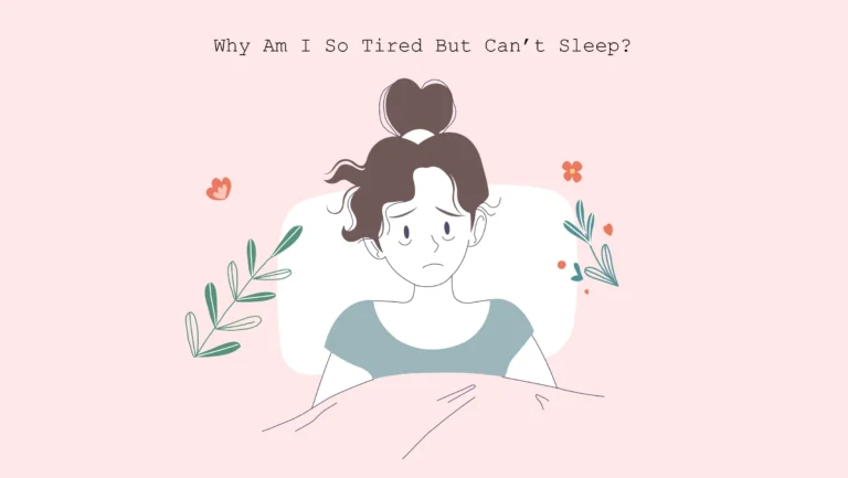 xxx Why am I so tired but cant sleep Why am I so tired but can’t sleep